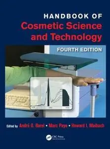 Handbook of Cosmetic Science and Technology, Fourth Edition (Repost)