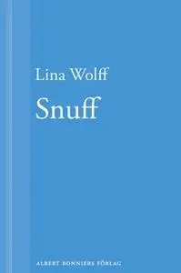 «Många människor dör som du. Snuff» by Lina Wolff