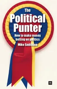 The Political Punter: How to make money betting on politics (Repost)