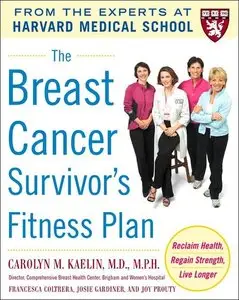 The Breast Cancer Survivor's Fitness Plan: Reclaim Health, Regain Strength, Live Longer