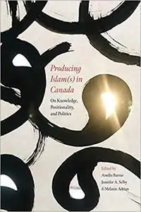 Producing Islam(s) in Canada: On Knowledge, Positionality, and Politics