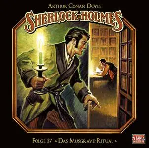 «Sherlock Holmes - Die geheimen Fälle des Meisterdetektivs - Folge 27: Das Musgrave-Ritual» by Sir Arthur Conan Doyle