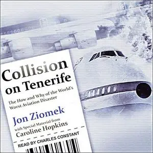 Collision on Tenerife: The How and Why of the World's Worst Aviation Disaster [Audiobook]