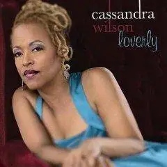 Cassandra Wilson - Loverly (2007)