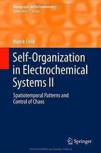 Self-Organization in Electrochemical Systems II: Spatiotemporal Patterns and Control of Chaos (Repost)