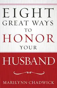 Eight Great Ways™ to Honor Your Husband