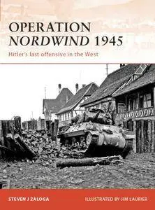 Operation Nordwind 1945: Hitler's last offensive in the West (Osprey Campaign 223) (Repost)