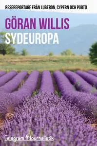 «Sydeuropa - Resereportage från Luberon, Cypern och Porto» by Göran Willis