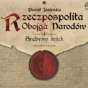 «Rzeczpospolita obojga narodów.Srebrny wiek» by Paweł Jasienica