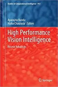High Performance Vision Intelligence: Recent Advances