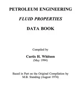 "Petroleum Engineering Fluid Properties: Data Book" by Curtis H. Whitson