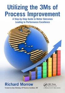 Utilizing the 3Ms of Process Improvement: A Step-by-Step Guide to Better Outcomes Leading to Performance Excellence (Repost)