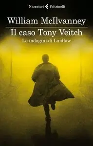 William McIlvanney - Il caso Tony Veitch. Le indagini di Laidlaw