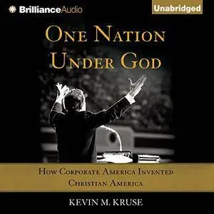 One Nation Under God: How Corporate America Invented Christian America [Audiobook]