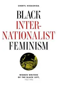 Black Internationalist Feminism: Women Writers of the Black Left, 1945-1995 (repost)