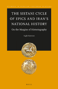 The Sistani Cycle of Epics and Iran's National History : On the Margins of Historiography