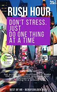 «Rush Hour. Don't Stress. just Do One Thing at a Time» by Simone Janson