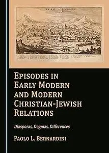 Episodes in Early Modern and Modern Christian-Jewish Relations