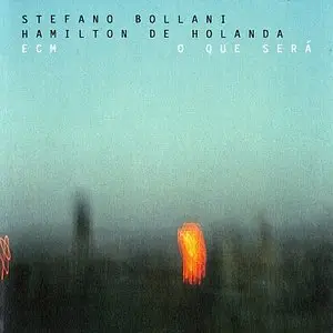 Stefano Bollani / Hamilton de Holanda - O Que Sera (2013) {ECM 2332}