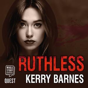 «Ruthless» by Kerry Barnes