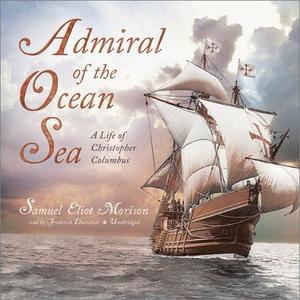 Admiral of the Ocean Sea: A Life of Christopher Columbus [Audiobook]
