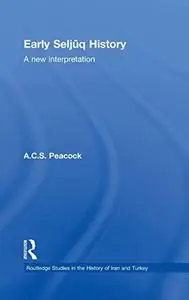 Early Seljūq History: A New Interpretation