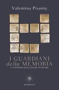 Valentina Pisanty - I guardiani della memoria e il ritorno delle destre xenofobe