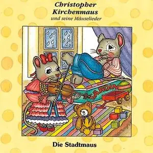 «Christopher Kirchenmaus und seine Mäuselieder - Band 9: Die Stadtmaus» by Gertrud Schmalenbach