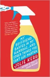 My Boyfriend Barfed in My Handbag . . . and Other Things You Can't Ask Martha