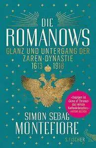 Die Romanows: Glanz und Untergang der Zarendynastie 1613-1918