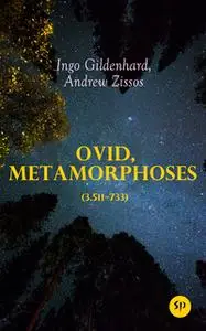 «Ovid, Metamorphoses (3.511–733)» by Ingo Gildenhard,Andrew Zissos