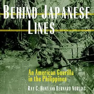 Behind Japanese Lines: An American Guerrilla in the Philippines [Audiobook]