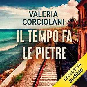 «Il tempo fa le pietre» by Valeria Corciolani
