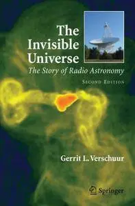 The Invisible Universe: The Story of Radio Astronomy, Second Edition