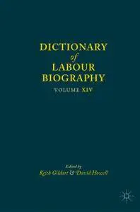 Dictionary of Labour Biography: Volume XIV