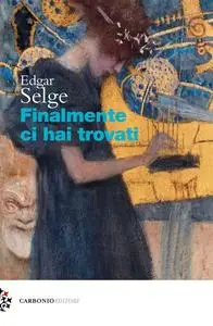 Edgar Selge - Finalmente ci hai trovati