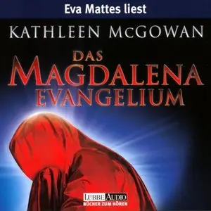 Kathleen McGowan - Das Magdalena Evangelium