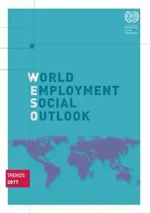 World Employment and Social Outlook: Trends 2017