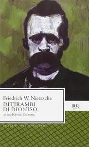 Friedrich Nietzsche - Ditirambi di Dioniso. Testo originale a fronte