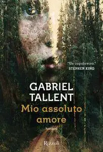 Gabriel Tallent - Mio assoluto amore