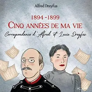 Alfred Dreyfus, "Cinq années de ma vie: Correspondance d'Alfred et Lucie Dreyfus (1894-1899)"