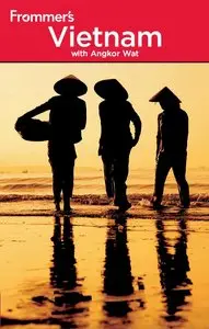 Frommer's Vietnam: With Angkor Wat (Frommer's Complete Guides) by Sherisse Pham [Repost]