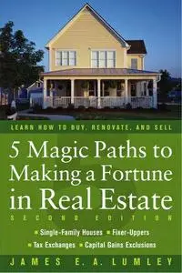 5 Magic Paths to Making a Fortune in Real Estate, 2 edition (repost)