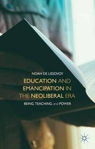 Education and Emancipation in the Neoliberal Era: Being, Teaching, and Power (Repost)
