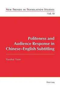 Politeness and Audience Response in Chinese-English Subtitling (New Trends in Translation Studies)