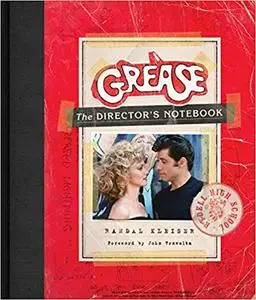 Grease: The Director's Notebook