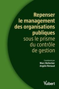 Repenser le management des organisations publiques sous le prisme du contrôle de gestion - Marc Bollecker, Angèle Renaud