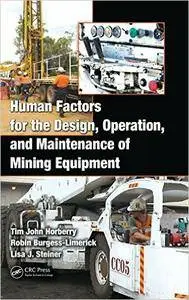 Human Factors for the Design, Operation, and Maintenance of Mining Equipment