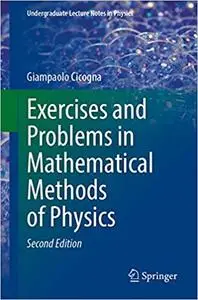 Exercises and Problems in Mathematical Methods of Physics (Undergraduate Lecture Notes in Physics) 2nd ed.