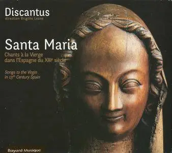 Ensemble Discantus - Santa Maria: Songs to the Virgin in 13th Century Spain (2016) {Bayard Musique 308 489.2}
